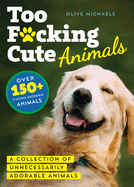 Too F*Cking Cute