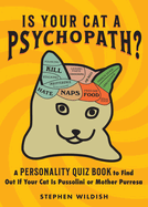 Is Your Cat a Psychopath? : a Personality Quiz Book to Find Out If Your Cat is Pussolini Or Mother Purresa
