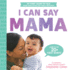 I Can Say Mama! : Created By an Early Speech Expert! (My First Learn-to-Talk Books)