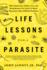 Life Lessons From a Parasite: What Tapeworms, Flukes, Lice, and Roundworms Can Teach Us About Humanity's Most Difficult Problems
