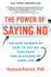 The Power of Saying No: The New Science of How to Say No That Puts You in Charge of Your Life