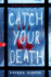 Catch Your Death