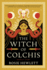 The Witch of Colchis: a Novel