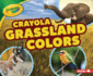 Crayola � Grassland Colors (Crayola � Colorful Biomes)