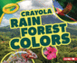 Crayola � Rain Forest Colors (Crayola � Colorful Biomes)