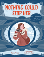 Nothing Could Stop Her: the Courageous Life of Ruth Gruber