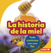 La Historia De La Miel (the Story of Honey) Format: Paperback