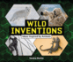 Wild Inventions: Ideas Inspired By Animals (Sandra Markle's Science Discoveries)