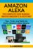 Amazon Alexa: the Complete User Manual-Tips, Tricks & Skills for Every Amazon Alexa Device: 2020 (Alexa Amazon Echo)