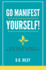Go Manifest Yourself!: The Abundantly Abundant Mindset