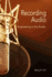 Recording Audio: Engineering in the Studio