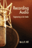 Recording Audio: Engineering in the Studio