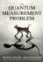 The Quantum Measurement Problem (Progress on the Physics of Quantum Measurement)