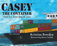 Casey the Container: and Her First Day in Port