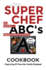 Super Chef Abc's Cookbook