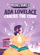Ada Lovelace Cracks the Code (Rebel Girls Chapter Books)