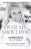 Over My Shoulder: a Columbine Survivor's Story of Resilience, Hope, and a Life Reclaimed