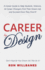 Career By Design: a Career Guide to Help Students, Veterans, & Career-Changers Find Their Dream Job and Succeed Once They Find It!