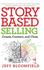 Story Based Selling: Create, Connect, and Close