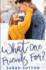 What Are Friends for? : a Friends to Lovers Romance (Love in Fenton County)