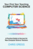 Your First Year Teaching Computer Science: a Practical Guide to Success for New Computer Science Teachers