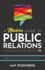 A Modern Guide to Public Relations: Including: Content Marketing, SEO, Social Media & PR Best Practices