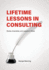 Lifetime Lessons in Consulting: Stories, Anecdotes, and Lessons to Share