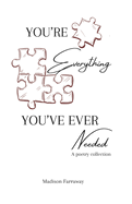 You'Re Everything You'Ve Ever Needed