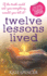 Twelve Lessons Lived