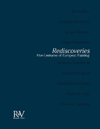 Rediscoveries: Five Centuries of European Painting