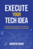 Execute Your Tech idea