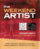 The Weekend Artist: Creative Inspiration, Techniques and Simple Projects Designed to Unleash Your Inner Artist