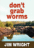 Don't Grab Worms