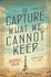 To Capture What We Cannot Keep: Colin Beatrice
