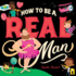 How to Be a Real Man