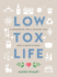 Low Tox Life: a Handbook for a Healthy You and Happy Planet