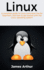 Linux: A complete guide to Linux command line for beginners, and how to get started with the Linux operating system!
