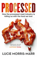 Processed How the Processed Meat Industry is Killing Us With the Food We Love Format: Trade Paperback