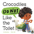 Crocodiles Do Not Like the Toilet