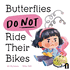Butterflies Do Not Ride Their Bikes (Preschool Problems)