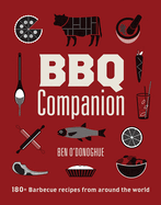 Bbq Companion: 180+ Barbecue Recipes From Around the World