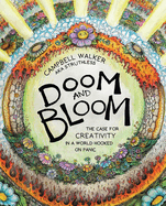 Doom and Bloom: the Case for Creativity in a World Hooked on Panic