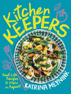 Kitchen Keepers: Real-Life Recipes to Make on Repeat