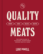 Quality Meats: the Home Guide to Sausages, Charcuterie, Smoked Meats & More: Smoking, Curing, Grilling, Roasting