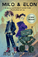 Milo and Elon: A Boy, A Robot and the Future of AI