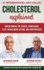 Cholesterol Explained: Understand The Science, Significance, Tests, Management Options, and Controversies
