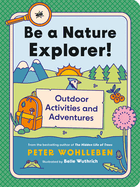 Be a Nature Explorer! : Outdoor Activities and Adventures ((for Kids))