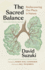 The Sacred Balance, 25th Anniversary Edition: Rediscovering Our Place in Nature (Foreword By Robin Wall Kimmerer)