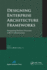 Designing Enterprise Architecture Frameworks: Integrating Business Processes with It Infrastructure