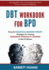 Dbt Workbook for Bpd: Powerful Dialectical Behavior Therapy Strategies for Treating Borderline Personality Disorder in Men & Women | Manage Bpd With a...Emotional Wellbeing (Mental Health Therapy)
